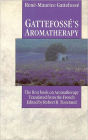 Gattefosse's Aromatherapy: The First Book on Aromatherapy