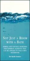 Not Just a Room with a Bath: Simple and Natural Remedies for Common Ailments That Can Be Applied in One's Own Bathroom