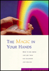 The Magic in Your Hands: How to See Auras and Use Them for Diagnosis and Healing