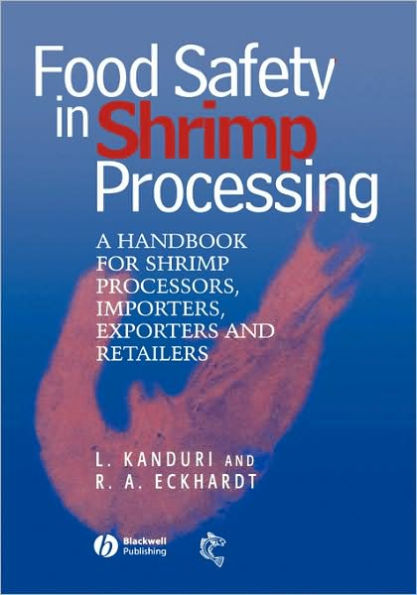 Food Safety in Shrimp Processing: A Handbook for Shrimp Processors, Importers, Exporters and Retailers / Edition 1