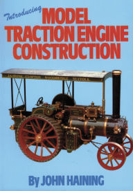 Title: Introducing Model Traction Engine Construction, Author: John Haining