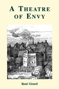 Title: A Theatre of Envy, Author: Rene Girard