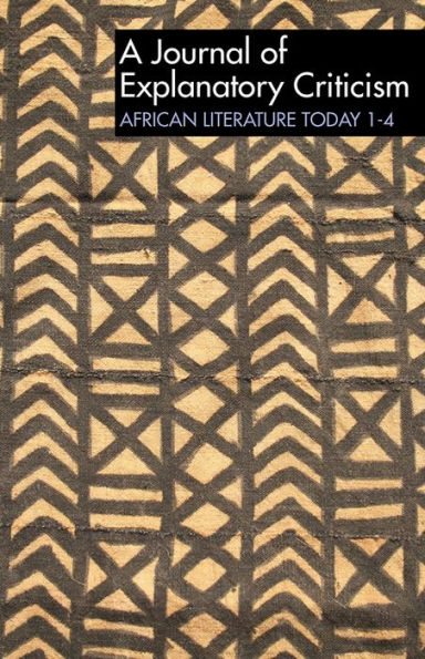 ALT 1-4: African Literature Today: A Journal of Explanatory Criticism