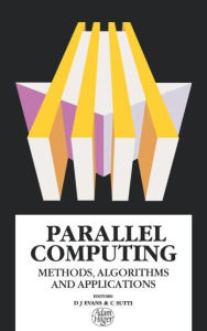 Title: Parallel Computing: Methods, Algorithms and Applications / Edition 1, Author: D.J Evans