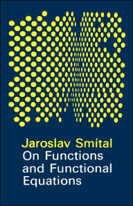 Title: On Functions and Functional Equations / Edition 1, Author: Smital