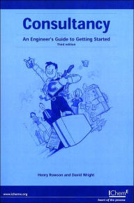 Title: Consultancy: An Engineer's Guide to Getting Started / Edition 3, Author: Henry Rowson