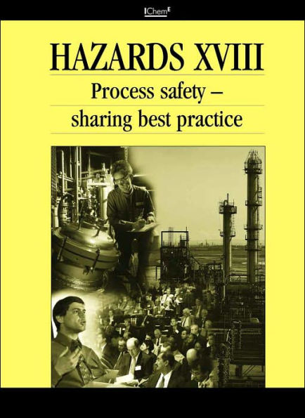 Hazards XVIII: Process Safety - Sharing Best Practice, Symposium Proceedings