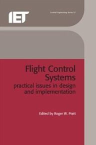 Title: Flight Control Systems: Practical issues in design and implementation, Author: Roger W. Pratt