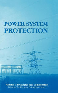 Title: Power System Protection: Principles and components / Edition 2, Author: The Electricity Training Association