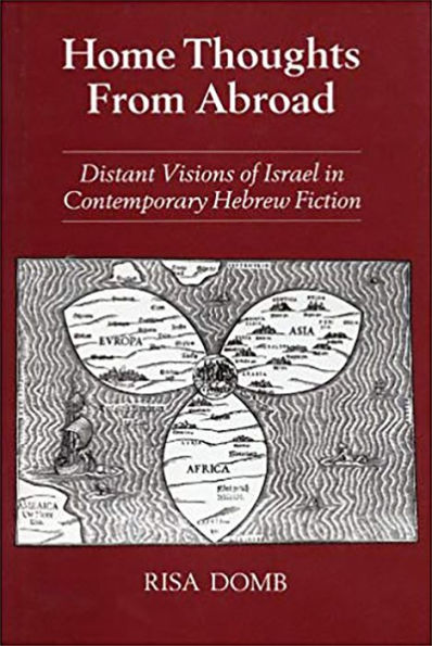 Home Thoughts from Abroad: Distant Visions of Israel in Contemporary Hebrew Fiction