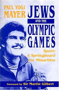 Title: Jews and the Olympic Games: Sport: A Springboard for Minorities, Author: Paul Yogi Mayer