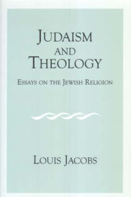 Title: Judaism and Theology: Essays on the Jewish Religion, Author: Louis Jacobs