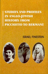 Title: Studies and Profiles in Anglo-Jewish History: From Picciotto to Bermant, Author: Israel Finestein