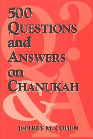 Title: 500 Questions and Answers on Chanukah, Author: Jeffrey M. Cohen
