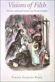 Visions of Filth: Deviancy and Social Control in the Novels of Galdos