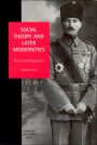 Social Theory and Later Modernities: The Turkish Experience