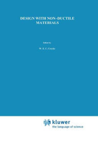 Title: Design with Non-Ductile Materials / Edition 1, Author: W.E. Creyke