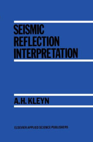 Title: Seismic Reflection Interpretation / Edition 1, Author: A.H. Kleyn