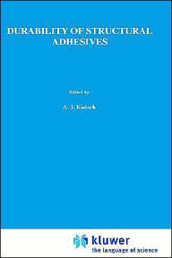 Title: Durability of Structural Adhesives / Edition 1, Author: Anthony J. Kinloch