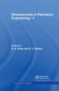 Title: Developments in Petroleum Engineering 1 / Edition 1, Author: R.A. Dawe