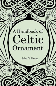 Title: Handbook of Celtic Ornament, Author: John G Merne
