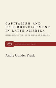 Title: Capitalism and Underdevelopment in Latin America, Author: Andre Gunder Frank