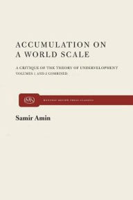 Title: Accumulation on a World Scale: A Critique of the Theory of Underdevelopment, Author: Samir Amin