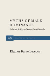 Title: Myth of Male Dominance, Author: Eleanor Burke Leacock