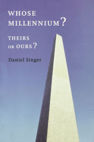 Title: Whose Millennium?: Theirs or Ours? / Edition 1, Author: Daniel Singer