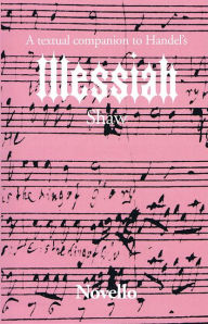 Messiah: A Sacred Oratorio for Soprano, Alto, Tenor, and Bass Soli, SATB and OrchestraNovello Choral Handel Edition (Vocal Score)