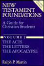 New Testament Foundations - A Guide for Christian Students: The Acts, The Letters, The Apocalypse