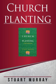 Title: Church Planting: Laying Foundations, Author: Williams Stuart Murray