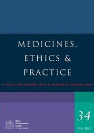 Medicines, Ethics and Practice: A Guide for Pharmacists and Pharmacy Technicians: / Edition 34