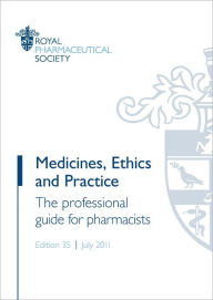 Medicines, Ethics and Practice 35