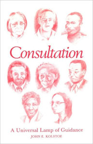 Title: Consultation: A Universal Lamp of Guidance, Author: John E Kolstoe