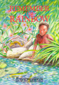 Title: Remember the Rainbow, Author: Jacqueline Mehrabi
