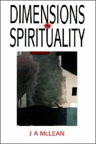 Title: Dimensions in Spirituality, Author: J A McLean