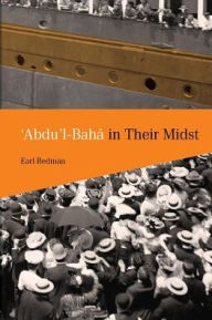 Title: `Abdu¿l-Bahá in Their Midst, Author: Earl Redman