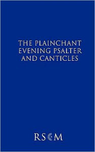 Title: The Plainchant Evening Psalter and Canticles, Author: Francis Burgess