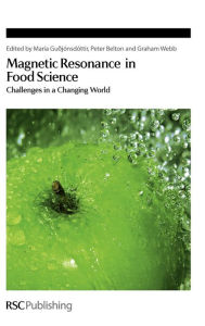 Title: Magnetic Resonance in Food Science: Challenges in a Changing World, Author: Mar a Gu j nsd ttir