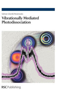 Title: Vibrationally Mediated Photodissociation, Author: Salman Rosenwaks