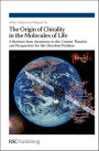 The Origin of Chirality in the Molecules of Life: A Revision from Awareness to the Current Theories and Perspectives of this Unsolved Problem