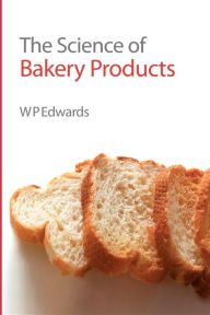 Title: Science of Bakery Products, Author: William P Edwards