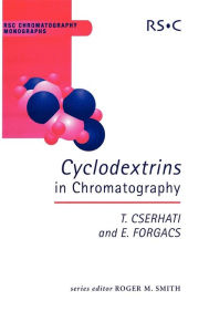 Title: Cyclodextrins in Chromatography, Author: Tibor Cserháti