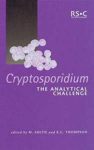 Title: Cryptosporidium: The Analytical Challenge, Author: Mark S Smith