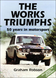 The Works Triumphs: 50 Years in Motorsport