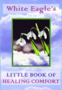 White Eagle's Little Book of Healing Comfort