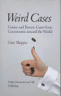 Weird Cases: Comic and Bizarre Cases from Courtrooms Around the World