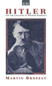 Title: Hitler and the Collapse of Weimar Germany, Author: Martin Broszat