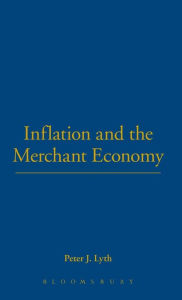 Title: Inflation and the Merchant Economy, Author: Peter J. Lyth